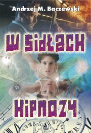 ksiazka tytu: W sidach hipnozy autor: Andrzej Baczewski