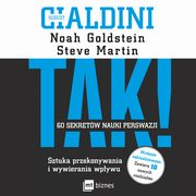 TAK! 60 sekretw nauki perswazji, Steve Martin, Noah Goldstein, Robert B. Cialdini