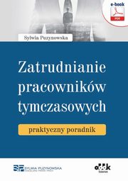 Zatrudnianie pracownikw tymczasowych ? praktyczny poradnik, Sylwia Puzynowska