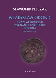 ksiazka tytu: Wadysaw Odonic autor: Sawomir Pelczar