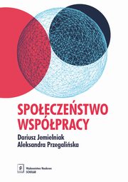 Spoeczestwo wsppracy, Dariusz Jemielniak, Aleksandra K. Przegaliska