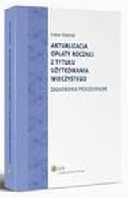 Aktualizacja opaty rocznej z tytuu uytkowania wieczystego. Zagadnienia proceduralne, ukasz Dziamski