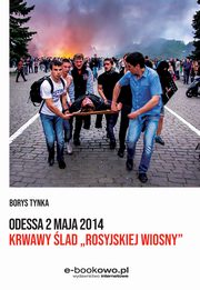 Odessa 2 maja 2014 Krwawy lad ?rosyjskiej wiosny?, Borys Tynka