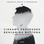 Ciekawy przypadek Benjamina Buttona i inne opowiadania, Francis Scott Fitzgerald