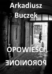 Opowieci poronione, Arkadiusz Buczek