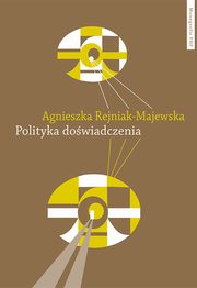 ksiazka tytu: Polityka dowiadczenia. Clement Greenberg i tradycja formalistycznej krytyki sztuk autor: Agnieszka Rejniak-Majewska