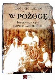 ksiazka tytu: W poog Imperium wojna i koniec carskiej Rosji autor: Dominic Lieven