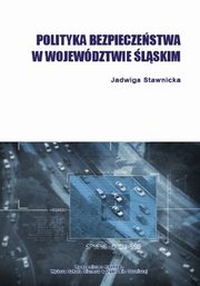 Polityka bezpieczestwa w wojewdztwie lskim, Jadwiga Stawnicka