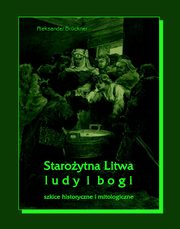 ksiazka tytu: Staroytna Litwa. Ludy i bogi autor: Aleksander Brckner