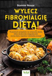 Wylecz fibromialgi diet!, Bonnie Nasar