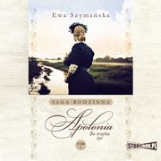 Bo trzeba y. Tom 1. Apolonia, Ewa Szymaska