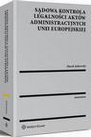 Sdowa kontrola legalnoci aktw administracyjnych Unii Europejskiej, Marek Jakowski