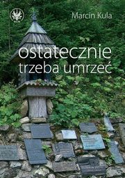 Ostatecznie trzeba umrze, Marcin Kula