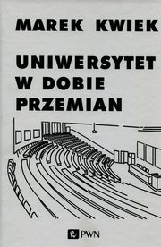 Uniwersytet w dobie przemian, Marek Kwiek