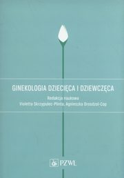 Ginekologia dziecica i dziewczca, Agnieszka Biaka, Romuald Dbski, Alicja Dugocka
