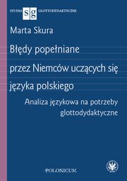 ksiazka tytu: Bdy popeniane przez Niemcw uczcych si jzyka polskiego autor: Marta Skura