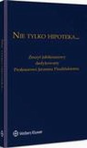 ksiazka tytu: Nie tylko hipoteka... Zeszyt jubileuszowy dedykowany Profesorowi Jerzemu Pisuliskiemu autor: Piotr Cybula, Micha Wyrwiski, ukasz Przyborowski, Barbara Jelonek-Jarco, Micha Kuka, Dominika Rogo, Micha Berek, Katarzyna Paka, Anna Jzefiak-Molnar, Magdalena Bodzioch