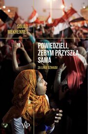 ksiazka tytu: Powiedzieli, ebym przysza sama autor: Souad Mekhennet