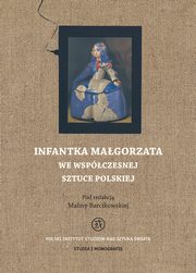 Infantka Magorzata we wspczesnej sztuce polskiej, Malina Barcikowska