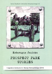 ksiazka tytu: Prospect Park Stories autor: Katarzyna Janicka