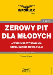 Zerowy PIT dla modych ? warunki stosowania i rozliczania nowej ulgi, Tomasz Krywan
