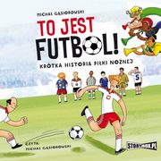 To jest futbol! Krtka historia piki nonej, Micha Gsiorowski