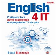 ksiazka tytu: English 4 IT. Praktyczny kurs jzyka angielskiego dla specjalistw IT i nie tylko autor: Beata Baszczyk