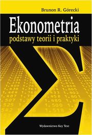 ksiazka tytu: Ekonometria. Podstawy teorii i praktyki autor: Brunon R. Grecki