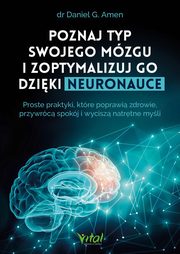 Poznaj typ swojego mzgu i zoptymalizuj go dziki neuronauce, Daniel G. Amen