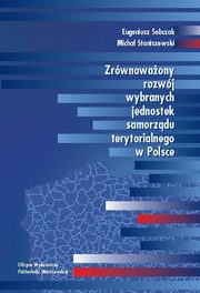 Zrwnowaony rozwj wybranych jednostek samorzdu terytorialnego w Polsce, Eugeniusz Sobczak, Micha Staniszewski