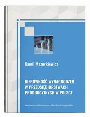 Nierwno wynagrodze w przedsibiorstwach produkcyjnych w Polsce, Kamil Mazurkiewicz