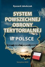 SYSTEM POWSZECHNEJ OBRONY TERYTORIALNEJ W POLSCE, Ryszard Jakubczak