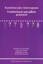 Konstytucyjne interregnum, Krzysztof Kaleta, Magorzata Nowak, Konrad Wyszkowski