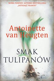 Smak tulipanw, Antoinette van Heugten