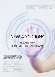New Addictions od dopalaczy do portali spoecznociowych, 