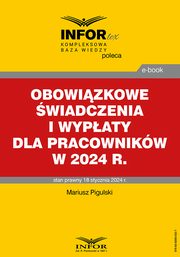 Obowizkowe wiadczenia i wypaty dla pracownikw w 2024 r., 