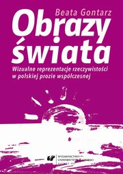 ksiazka tytu: Obrazy wiata - 01 Wizualne reprezentacje historii autor: Beata Gontarz