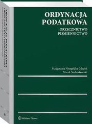 Ordynacja podatkowa. Orzecznictwo. Pimiennictwo, Magorzata Niezgdka-Medek, Marek Szubiakowski