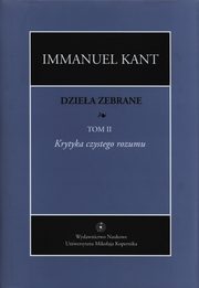 Dziea zebrane, t. II: Krytyka czystego rozumu, Immanuel Kant