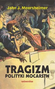 ksiazka tytu: Tragizm polityki mocarstw autor: John J. Mearsheimer