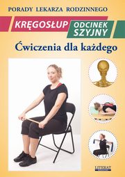 Krgosup. Odcinek szyjny. wiczenia dla kadego, Emilia Chojnowska