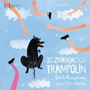 30 znikajcych trampolin, Dorota Kassjanowicz, Paulina Daniluk
