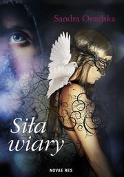 ksiazka tytu: Sia wiary autor: Sandra Orzelska