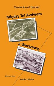 MIEDZY TEL AWIWEM A WARSZAW, Yaron Karol Becker