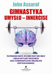 Gimnastyka Umysu ? Innercise, John Assaraf