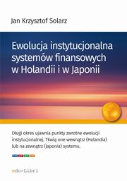 Ewolucja instytucjonalna systemw finansowych w Holandii i w Japonii, Jan Krzysztof Solarz