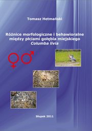 Rnice morfologiczne i behawioralne midzy pciami gobia miejskiego Columba livia, Tomasz Hetmaski