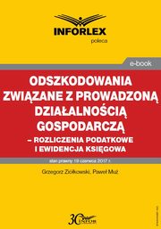 Odszkodowania zwizane z prowadzon dziaalnoci gospodarcz - rozliczenia podatkowe i ewidencja ksigowa, Grzegorz Zikowski, Pawe Mu