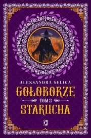 Starucha. Gooborze. Tom 3, Aleksandra Seliga