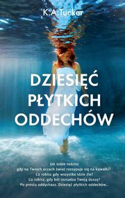 ksiazka tytu: Dziesi pytkich oddechw autor: K.A. Tucker